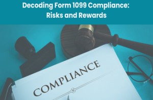 Decoding Form 1099 Compliance: Risks and Rewards